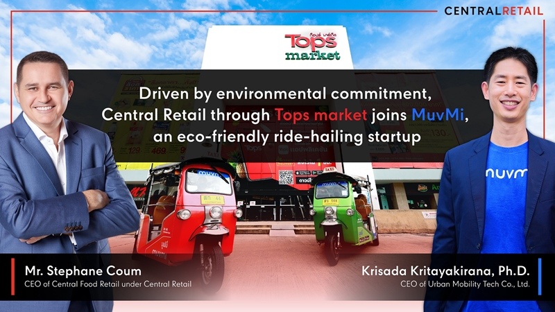Central Retail through Tops market joins forces with MuvMi,  an environment-friendly ride-hailing service startup,  to launch electric tricycles starting with Tops market Kaset