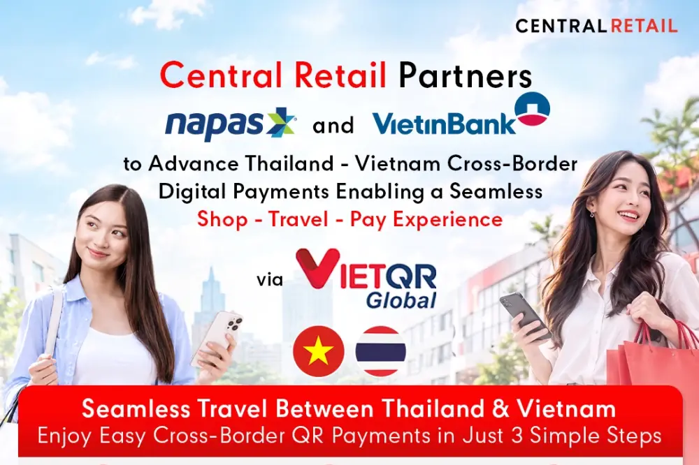 Central Retail Partners with NAPAS and VietinBank to Advance Thailand–Vietnam Cross-Border Digital Payments via VietQR Global, Enabling a Seamless Shop–Travel–Pay Experience