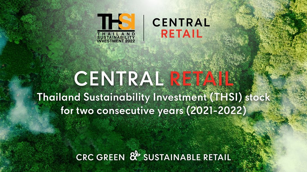 Central Retail has been selected as a Thailand Sustainability Investment (THSI) stock for two consecutive years, reflecting its success as a sustainable retailer